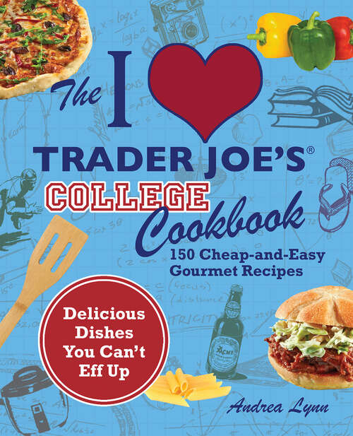 Book cover of The I Love Trader Joe's College Cookbook