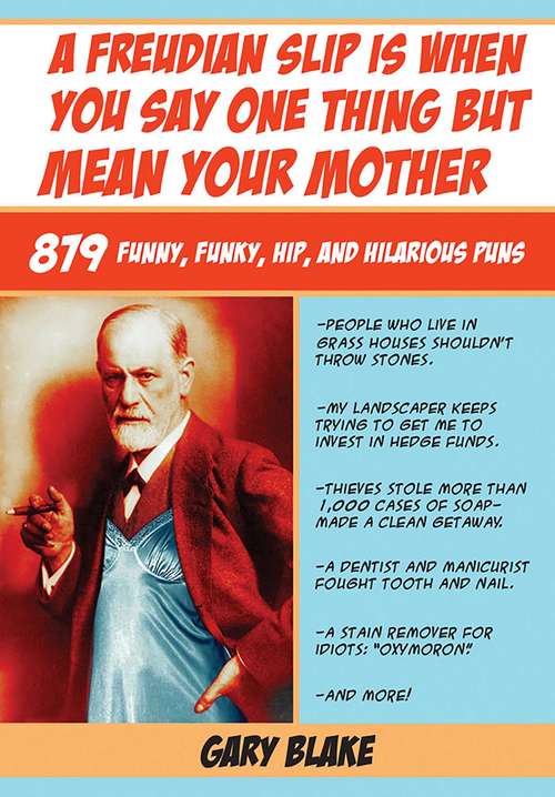 Book cover of A Freudian Slip Is When You Say One Thing but Mean Your Mother