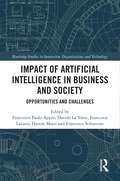 Impact of Artificial Intelligence in Business and Society: Opportunities and Challenges (Routledge Studies in Innovation, Organizations and Technology)