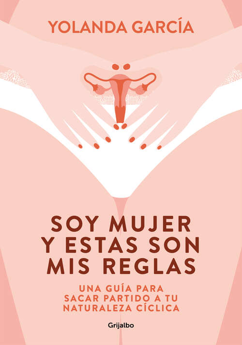 Book cover of Soy mujer y estas son mis reglas: Una guía para sacar partido a tu naturaleza cíclica