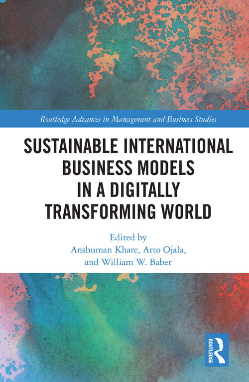 Sustainable International Business Models in a Digitally Transforming World (Routledge Advances in Management and Business Studies)