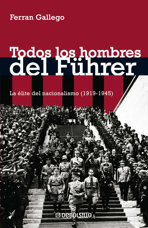 Book cover of Todos los hombres del Führer: La élite del nacionalismo (1919-1945)