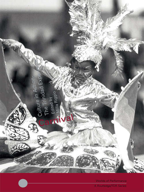 Book cover of Carnival: Culture in Action – The Trinidad Experience (Worlds of Performance)
