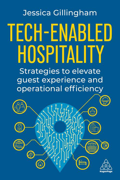 Book cover of Tech-Enabled Hospitality: Strategies to Elevate Guest Experience and Operational Efficiency (1)
