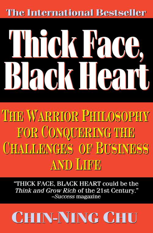 Book cover of Thick Face, Black Heart: The Warrior Philosophy for Conquering the Challenges of Business and Life
