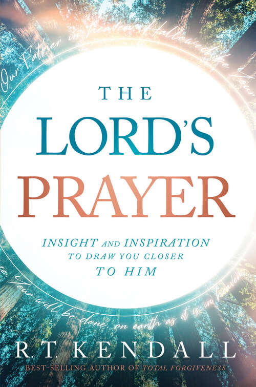 Book cover of The Lord's Prayer: Insignt and Inspiration to Draw You Closer to Him