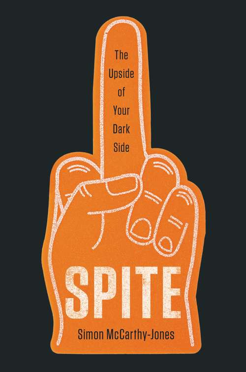 Spite: The Upside of Your Dark Side