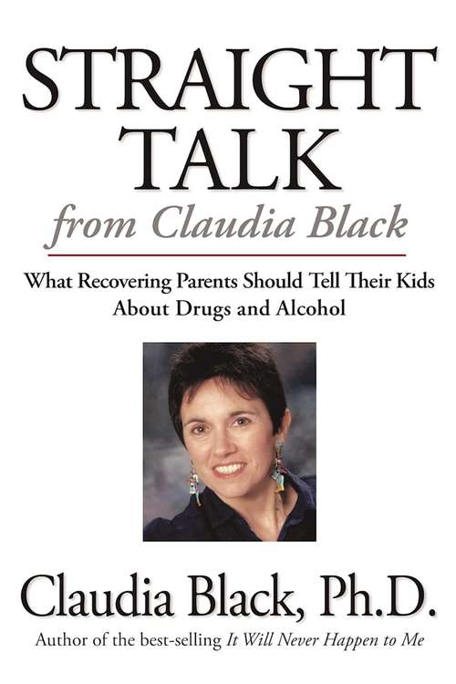 Book cover of Straight Talk from Claudia Black: What Recovering Parents Should Tell Their Kids about Drugs and Alcohol