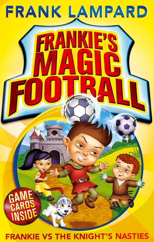 Book cover of Frankie vs The Knight's Nasties: Book 5 (Frankie's Magic Football #5)