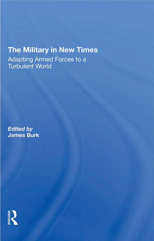 The Military In New Times: Adapting Armed Forces To A Turbulent World