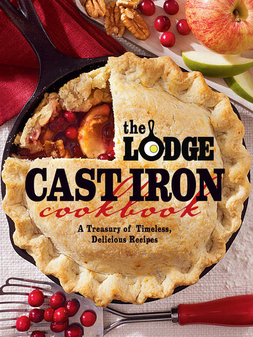 Book cover of The Lodge Cast Iron Cookbook: A Treasury of Timeless, Delicious Recipes