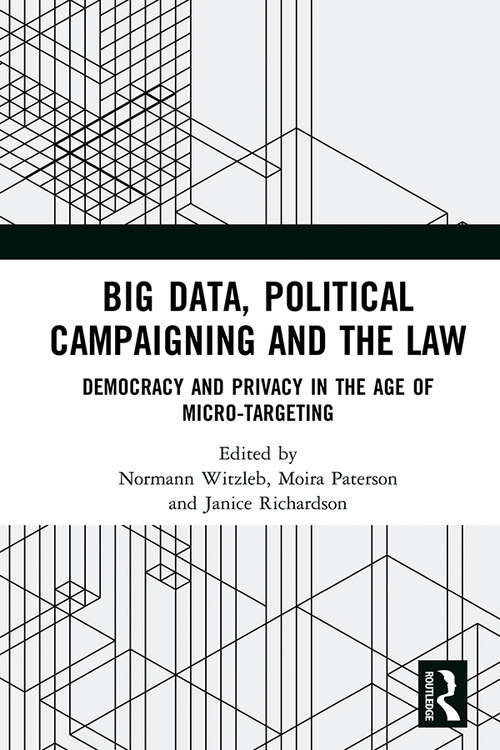 Book cover of Big Data, Political Campaigning and the Law: Democracy and Privacy in the Age of Micro-Targeting
