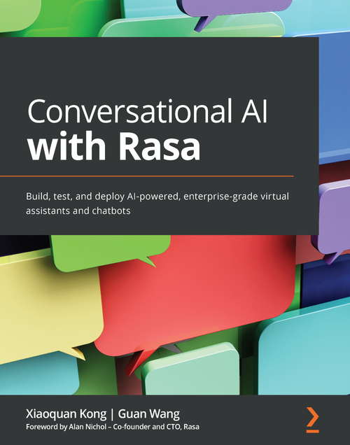 Book cover of Conversational AI with Rasa: Build, test, and deploy AI-powered, enterprise-grade virtual assistants and chatbots