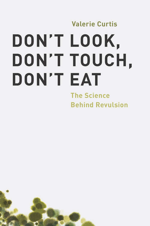 Book cover of Don't Look, Don't Touch, Don't Eat: The Science Behind Revulsion