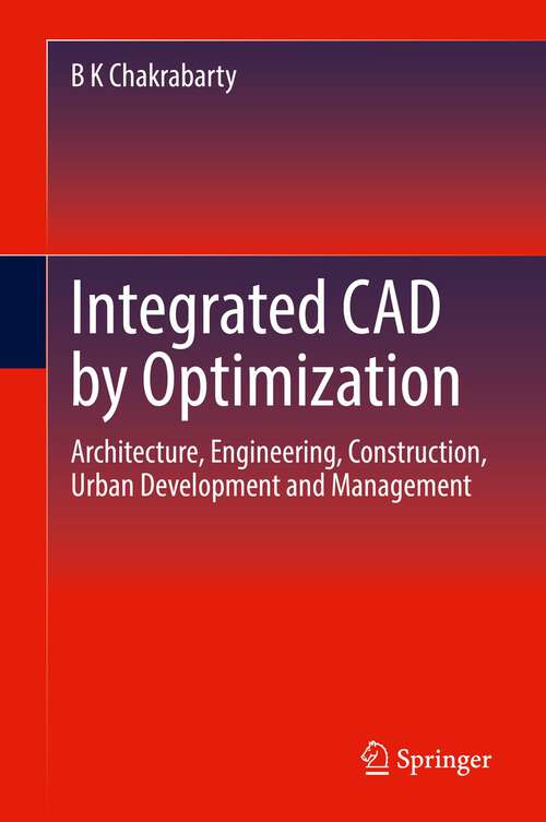 Book cover of Integrated CAD by Optimization: Architecture, Engineering, Construction, Urban Development and Management (1st ed. 2022)