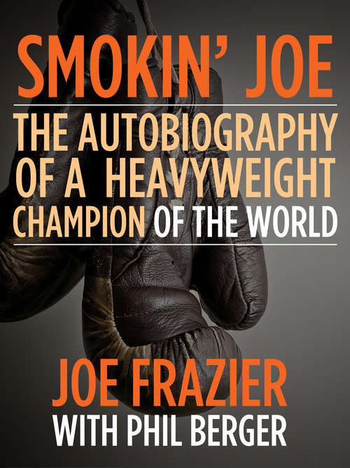 Book cover of Smokin’ Joe: The Autobiography of a Heavyweight Champion of the World, Smokin’ Joe Frazier