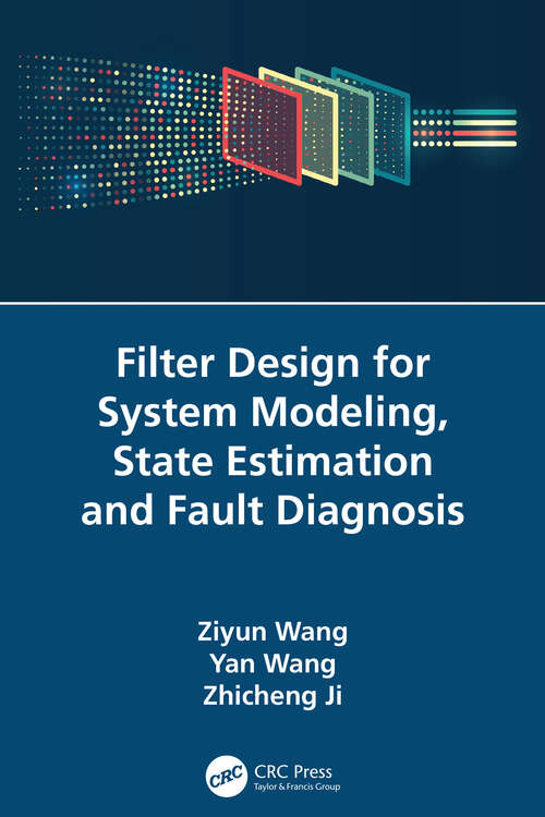 Book cover of Filter Design for System Modeling, State Estimation and Fault Diagnosis