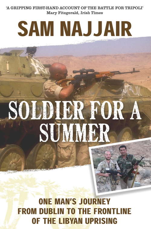 Book cover of Soldier for a Summer: One Man's Journey from Dublin to the Frontline of the Libyan Uprising