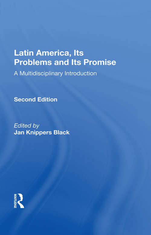 Latin America, Its Problems And Its Promise: A Multidisciplinary Introduction, Second Edition