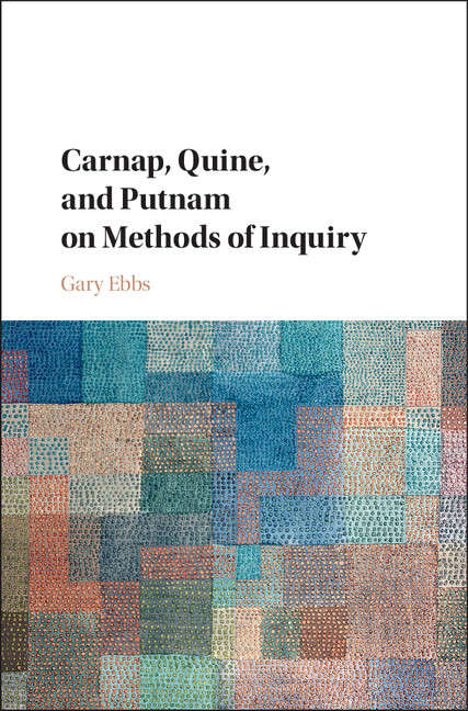 Book cover of Carnap, Quine, and Putnam on Methods of Inquiry