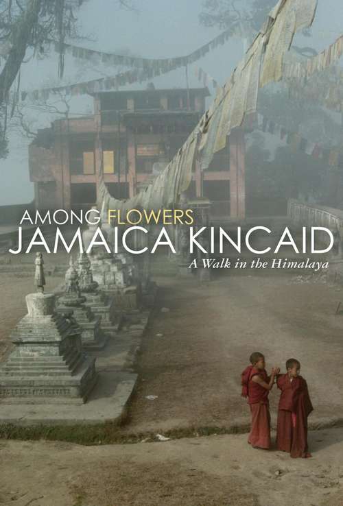 Book cover of Among Flowers: A Walk in the Himalaya