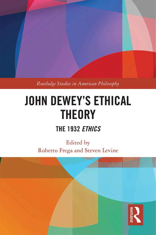 Book cover of John Dewey’s Ethical Theory: The 1932 Ethics (Routledge Studies in American Philosophy)