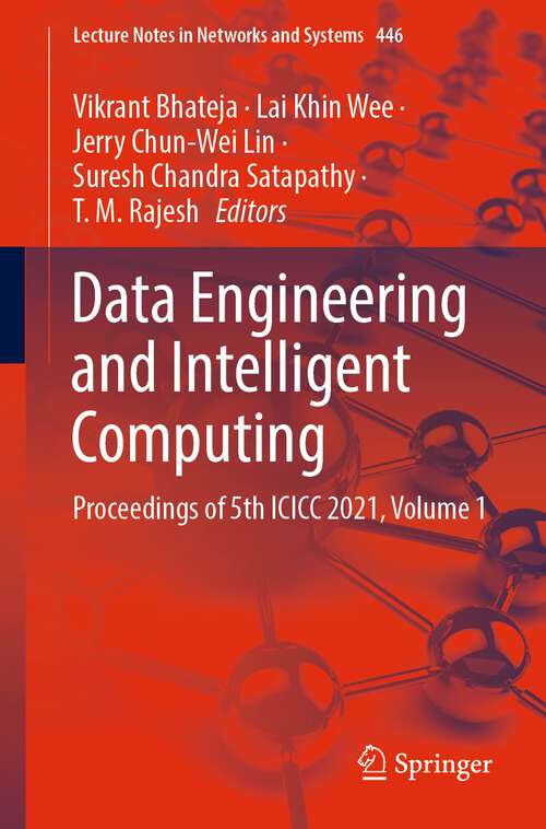 Data Engineering and Intelligent Computing: Proceedings of 5th ICICC 2021, Volume 1 (Lecture Notes in Networks and Systems #446)