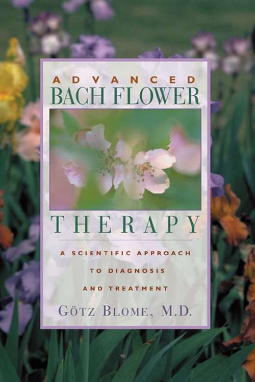 Book cover of Advanced Bach Flower Therapy: A Scientific Approach to Diagnosis and Treatment