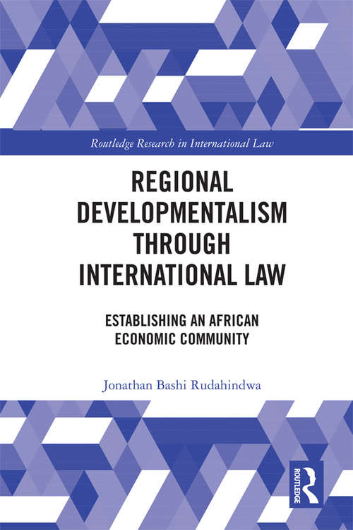 Book cover of Regional Developmentalism through Law: Establishing an African Economic Community (Routledge Research in International Law)