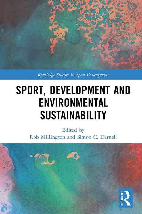 Sport, Development and Environmental Sustainability (Routledge Studies in Sport Development)