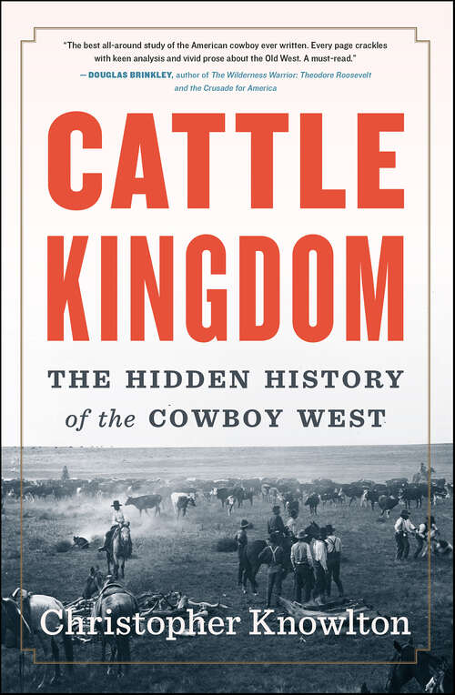 Book cover of Cattle Kingdom: The Hidden History of the Cowboy West