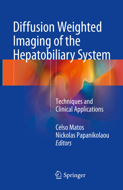 Book cover of Diffusion Weighted Imaging of the Hepatobiliary System: Techniques and Clinical Applications (1st ed. 2021)