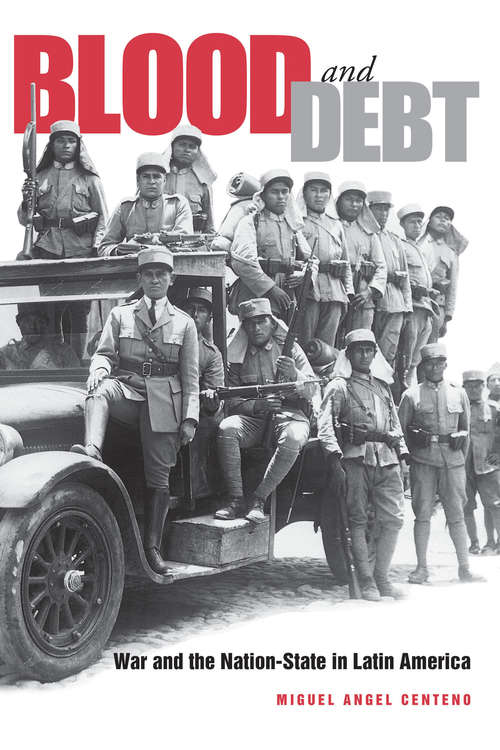Blood and Debt: War and the Nation-State in Latin America