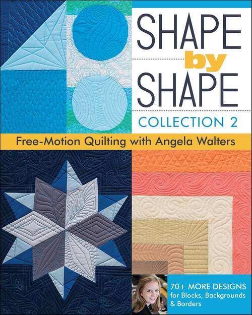 Book cover of Shape by Shape: Free-Motion Quilting with Angela Walters
