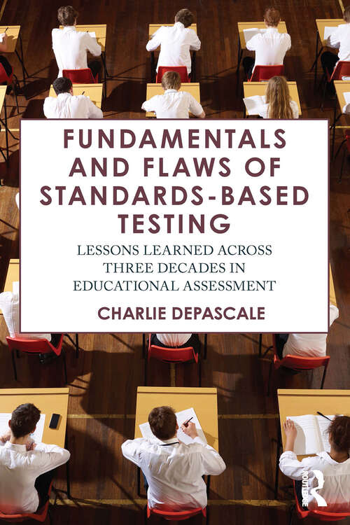 Book cover of Fundamentals and Flaws of Standards-Based Testing: Lessons Learned Across Three Decades in Educational Assessment (1)