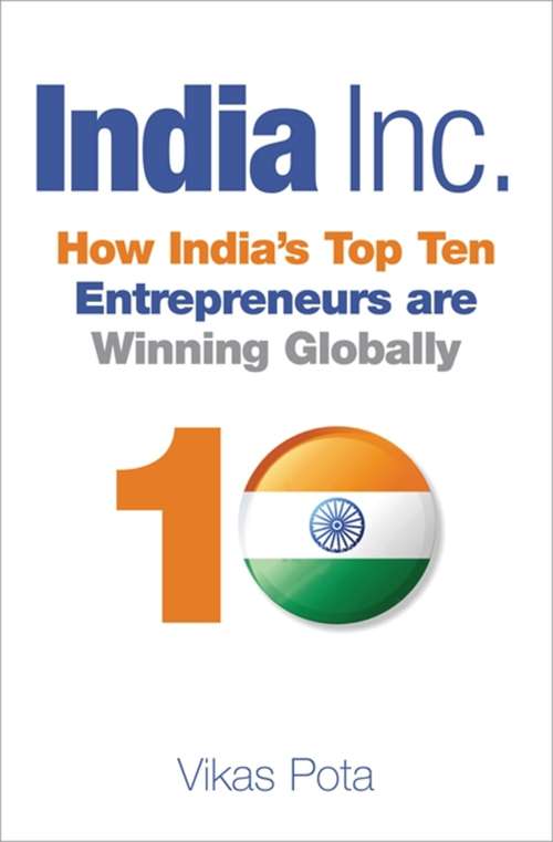 Book cover of India Inc.: How India's Top Ten Entrepreneurs are Winning Globally