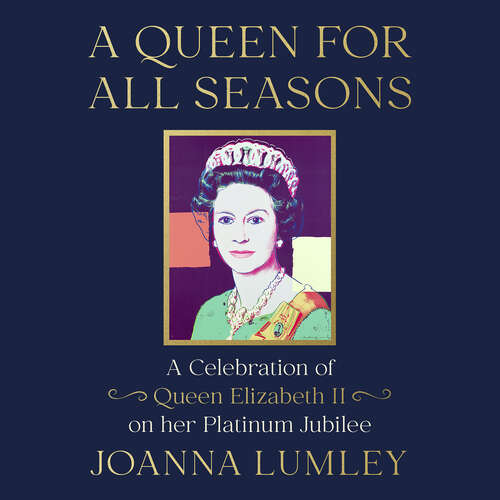 Book cover of A Queen for All Seasons: A Celebration of Queen Elizabeth II on her Platinum Jubilee