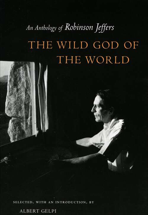 Book cover of The Wild God of the World: An Anthology of Robinson Jeffers