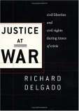 Justice at War: Civil Liberties and Civil Rights During Times of Crisis