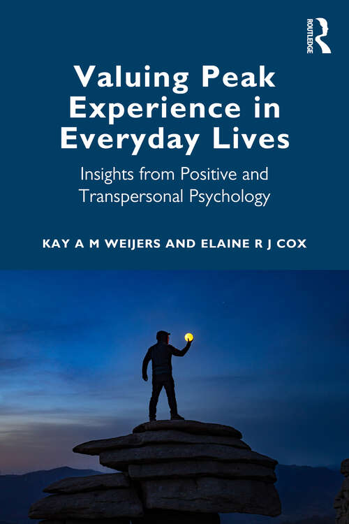 Book cover of Valuing Peak Experience in Everyday Lives: Insights from Positive and Transpersonal Psychology (1)