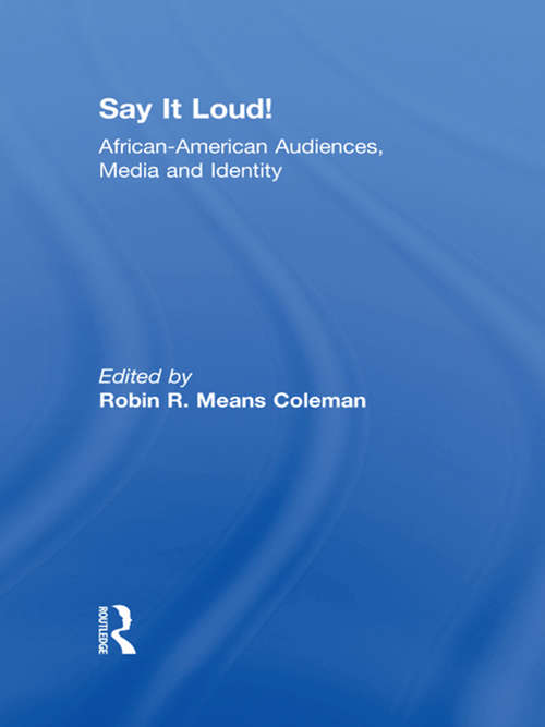 Say It Loud!: African American Audiences, Media and Identity