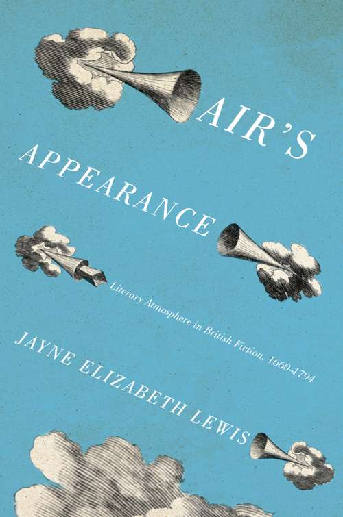Book cover of Air's Appearance: Literary Atmosphere in British Fiction, 1660-1794