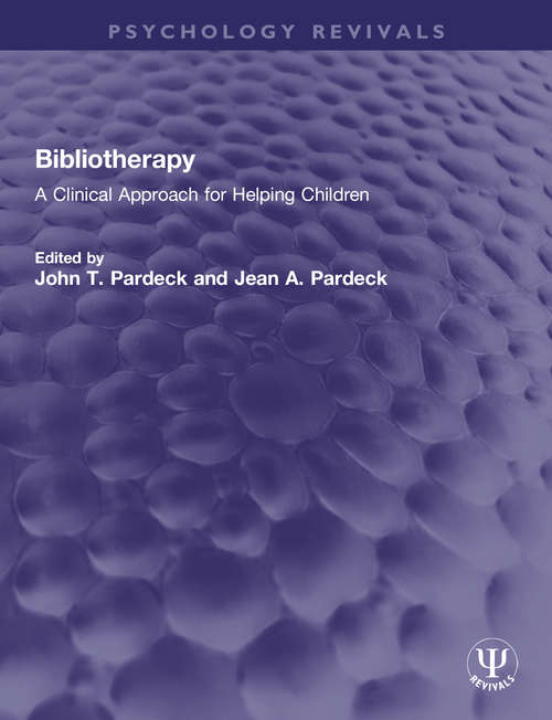 Bibliotherapy: A Clinical Approach for Helping Children (Psychology Revivals)