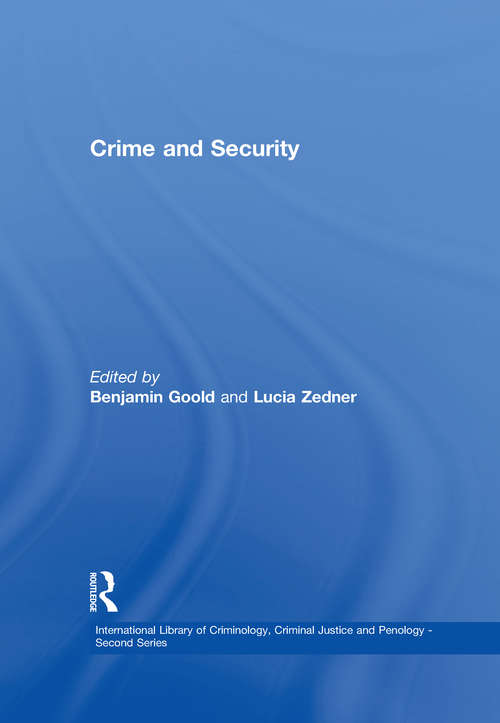 Book cover of Crime and Security (2) (International Library Of Criminology, Criminal Justice And Penology - Second Ser.)
