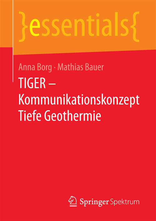Book cover of TIGER – Kommunikationskonzept Tiefe Geothermie (essentials)