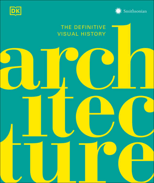 Book cover of Architecture: The Definitive Visual Guide (DK Definitive Cultural Histories)