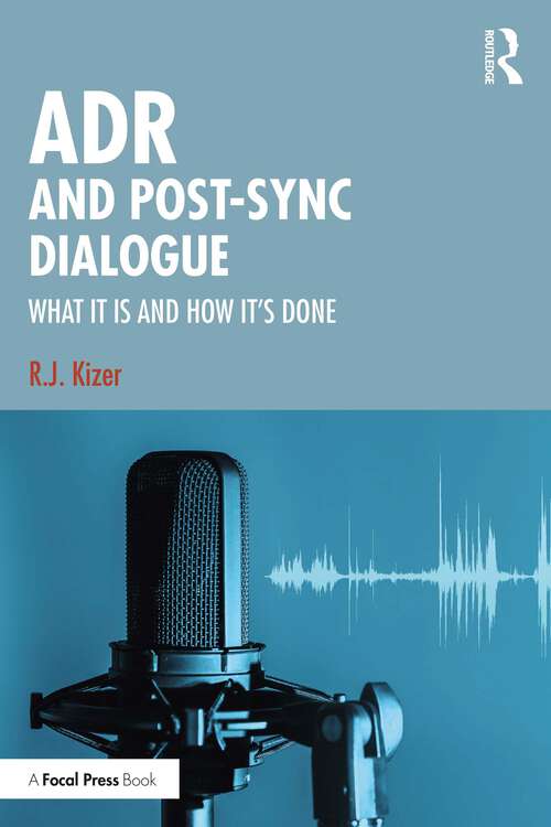 Book cover of ADR and Post-Sync Dialogue: What It Is and How It's Done