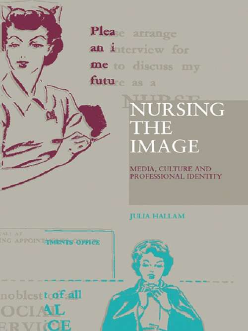 Nursing the Image: Media, Culture and Professional Identity