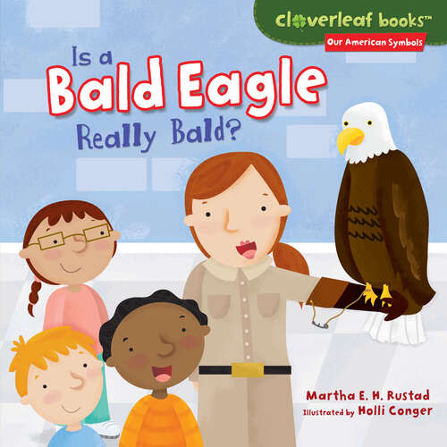 Book cover of Is a Bald Eagle Really Bald? (Cloverleaf Books (tm) -- Our American Symbols Ser.)