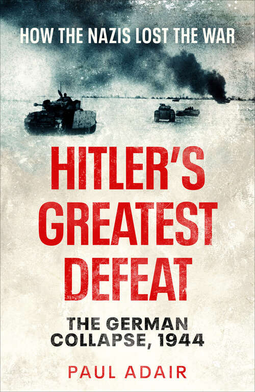 Book cover of Hitler's Greatest Defeat: The German Collapse, 1944